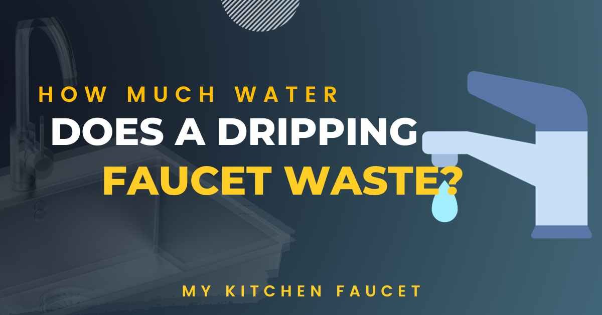 How much water does a dripping faucet waste? Complete guide