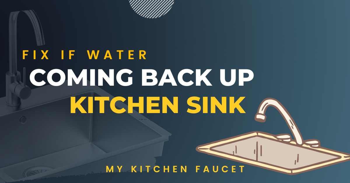10 Steps to fix if water coming back up kitchen sink in no time