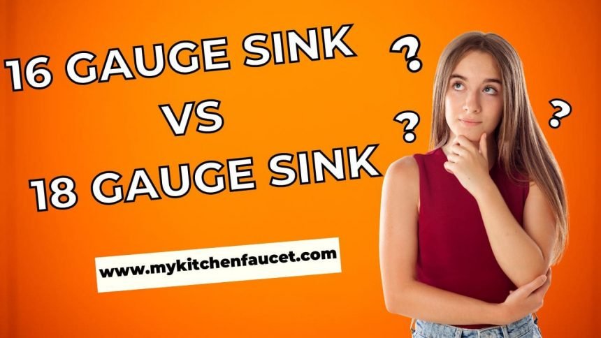 16 gauge sink vs 18 gauge. What’s the best kitchen sink?