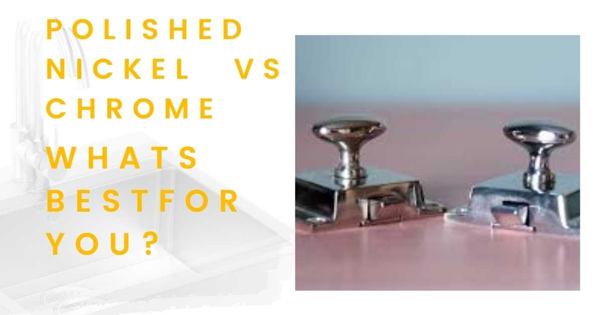 Polished Nickel vs Chrome Faucet. Whats best for you?